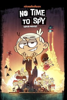 Gürültü Ailesi: Casuslar İş Başında – No Time to Spy: A Loud House Movie izle